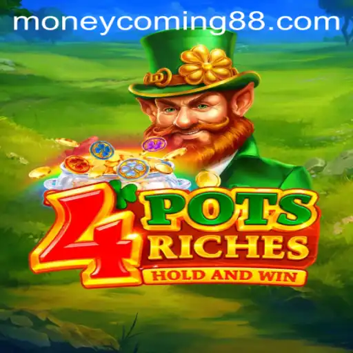 The Exciting World of 4PotsRiches: Embrace the 'Money Coming' with Enthusiasm